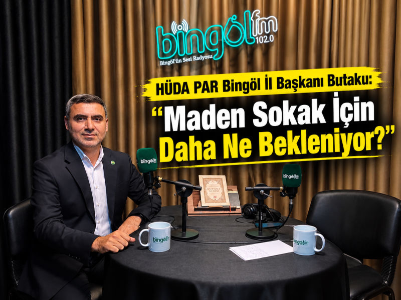 HÜDA PAR Bingöl İl Başkanı Butaku: Maden Sokak İçin Daha Ne Bekleniyor?